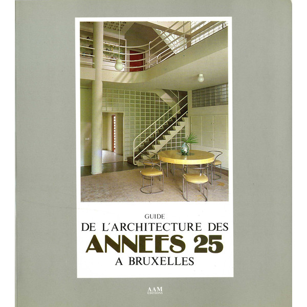 Guide de l'architecture des années 25 Guide de l'architecture des années 25 à Bruxelles - AAM Editions